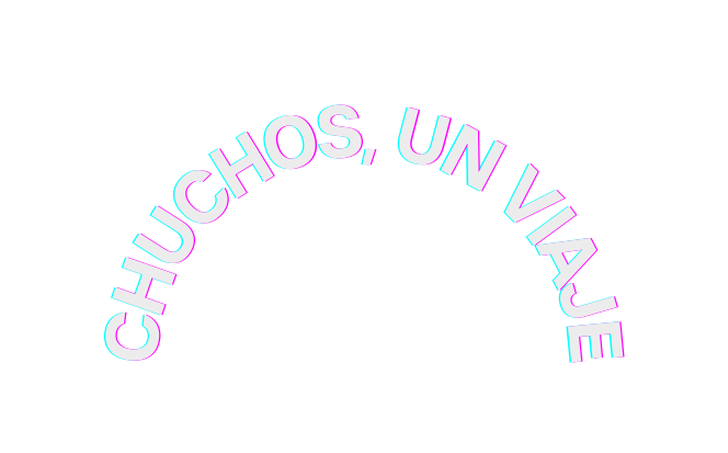 CHUCHOS UN VIAJE